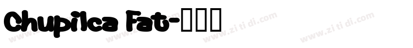 Chupilca Fat字体转换